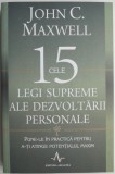 Cele 15 Legi Supreme ale Dezvoltarii Personale - John C. Maxwell - Carte Dezvoltare Personala