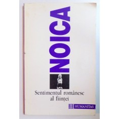 SENTIMENTUL ROMANESC AL FIINTEI de NOICA ,1995
