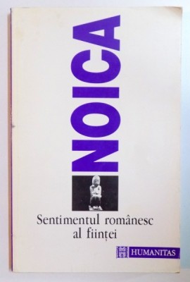 SENTIMENTUL ROMANESC AL FIINTEI de NOICA ,1995 foto