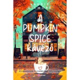 A Pumpkin Spice K&aacute;v&eacute;z&oacute; - (K&uuml;l&ouml;nleges kiad&aacute;s) - Laurie Gilmore