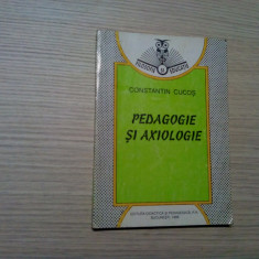 PEDAGOGIE SI AXIOLOGIE - Constantin Cucos - 1995, 160 p.