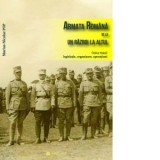 Armata romana de la un razboi la altul (1914-1945), legislatie, organizare, operatiuni - Marius Nicolae Pop