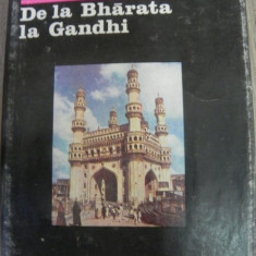 DE LA BHARATA LA GANDHI , CIVILIZATIE , ISTORIE SI CULTURA INDIANA de MIHAI MARTIS , 1987