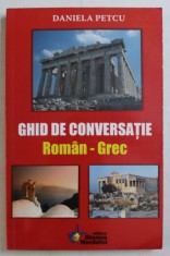 GHID DE CONVERSATIE ROMAN - GREC de DANIELA PETCU , 2007 foto