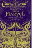 Minunata familie Marvel - Brian Selznick