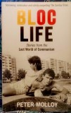 Peter Molloy - Bloc Life. Stories from the Lost World of Communism