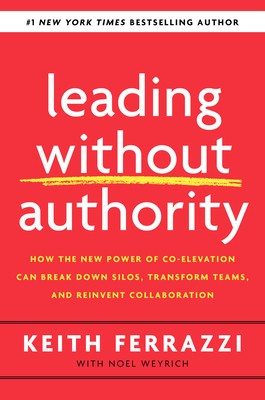 Leading Without Authority: How Every One of Us Can Build Trust, Create Candor, Energize Our Teams, and Make a Difference foto