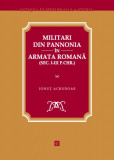 Militari din Pannonia &icirc;n armata romană (sec. I-III p.Chr.) Ionuţ Acrudoae T5