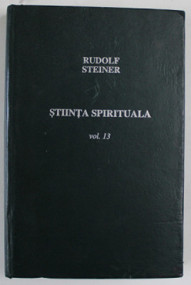 STIINTA SPIRITUALA , VOL. 13 , EDITIA A 3 A de RUDOLF STEINER 1994 foto