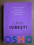 Osho - Cand iubesti. Cum sa iubesti constient si sa relationezi fara teama