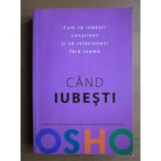 Osho - Cand iubesti. Cum sa iubesti constient si sa relationezi fara teama