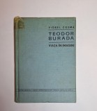 Teodor Burada. Viața &icirc;n imagini &ndash; Aut. Viorel Cosma, Ed. Muzicală, 1966