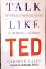 TALK LIKE TED. THE 9 PUBLIC SPEAKING SECRETS OF THE WORLD&#039;S TOP MINDS-CARMINE GALLO-333290
