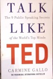 TALK LIKE TED. THE 9 PUBLIC SPEAKING SECRETS OF THE WORLD&#039;S TOP MINDS-CARMINE GALLO-277558