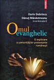 Cumpara ieftin Omul evanghelic. O explorare a comunitatilor protestante romanesti - 2018 - Danut Manastireanu (B290)
