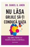 Nu lasă grijile să-ți conducă viața - Paperback brosat - Bookzone
