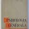 PSIHOLOGIA GENERALA - MANUAL PENTRU CLASA a - XI - a de P. POPESCU NEVEANU , I. DIDILESCU , E. FISCHBEIN , 1966 , COPERTA PREZINTA URME DE UZURA, SUBL