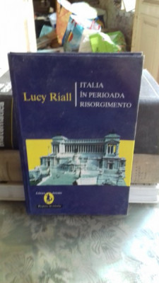 ITALIA IN PERIOADA RISORGIMENTO - LUCY RIALL foto