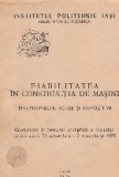 Fiabilitatea in constructia de masini. Masini-unelte, scule si dispozitive. Comuicari la sectiunea stiitifica a facultatii de mecanica, 31 octombrie -