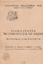 Fiabilitatea in constructia de masini. Masini-unelte, scule si dispozitive. Comuicari la sectiunea stiitifica a facultatii de mecanica, 31 octombrie - foto