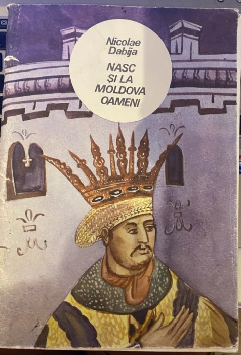 Nasc si la Moldova oameni. Povestiri - Nicolae Dabija, Chisinau 1992