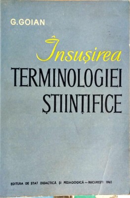 G. Goian - &amp;Icirc;nsușirea terminologiei stiintifice foto