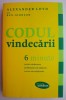 Codul vindecarii. 6 Minute pentru vindecarea problemelor de sanatate, succes sau relationale &ndash; Alexander Loyd