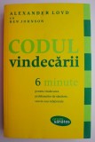Codul vindecarii. 6 Minute pentru vindecarea problemelor de sanatate, succes sau relationale &ndash; Alexander Loyd