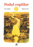 Podul copiilor - de Max Bolliger, ilustratii de Stepan Zavrel, Editura Cartea Copiilor