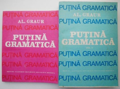 Putina gramatica (2 volume) &amp;ndash; Al. Graur foto