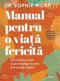 Manual pentru o viață fericită - Paperback brosat - Dr. Sophie Mort - Litera