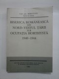 Cumpara ieftin BISERICA ROMANEASCA DIN NORD-VESTUL TARII SUB OCUPATIA HORTHYSTA 1940-1944 - MIHAI FATU
