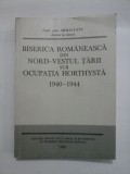 BISERICA ROMANEASCA DIN NORD-VESTUL TARII SUB OCUPATIA HORTHYSTA 1940-1944 - MIHAI FATU