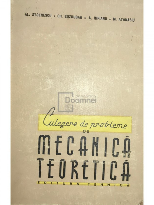 Al. Stoenescu - Culegere de probleme de mecanică teoretică (editia 1958)