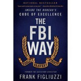 The FBI Way : Inside the Bureau&#039;s Code of Excellence