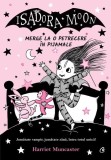 Isadora Moon merge la o petrecere &icirc;n pijamale (Vol. 9) - Paperback brosat - Harriet Muncaster - Curtea Veche