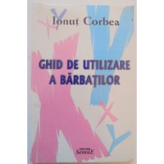 GHID DE UTILIZARE A BARBATILOR de IONUT CORBEA , 2010