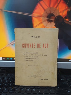 Wilson, Cuvinte de aur, Parlamentul poporului; Un popor liber..., Iași 1919, 182 foto