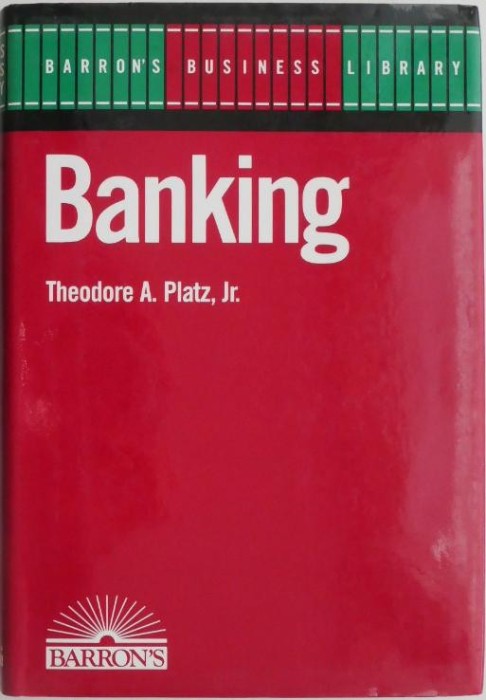 Banking &ndash; Theodore A. Platz, Jr.