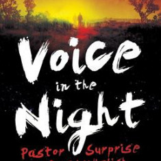 Voice in the Night: The True Story of a Man and the Miracles That Are Changing Africa