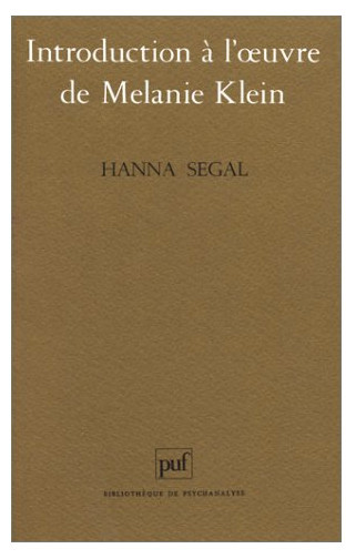 Introduction &agrave; l&#039;oeuvre de M&eacute;lanie Klein / Hanna Segal