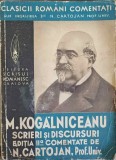 SCRIERI SI DISCURSURI. COMENTATE DE N. CARTOJAN-MIHAIL KOGALNICEANU