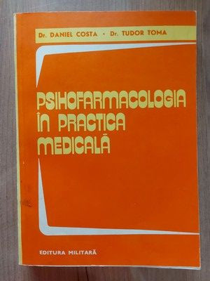 Psihofarmacologia in practica medicala- Daniel Costa, Tudor Toma foto