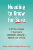 Needing to Know for Sure: A Cbt-Based Guide to Overcoming Compulsive Checking and Reassurance Seeking