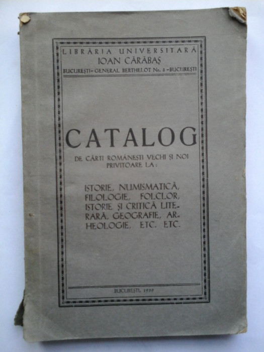 CATALOG DE CARTI ROMANESTI VECHI SI NOI PRIVITOARE LA: Istorie, Numismatica, Filologie, Folclor, Istorie si Critica Literara, Geografie,