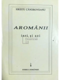 Hristu C&acirc;ndroveanu - Arom&acirc;nii ieri și azi (editia 1995)