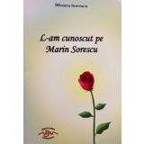 Mioara Sorescu - L-am cunoscut pe Marin Sorescu (2010)