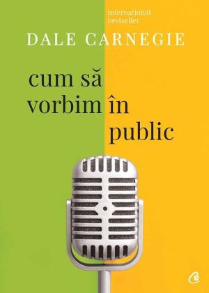 Cum sa vorbim in public &ndash; Dale Carnegie