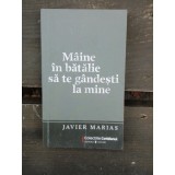 MAINE IN BATALIE SA TE GANDESTI LA MINE - JAVIER MARIAS