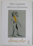 DINCOLO / DE L &#039;AUTRE COTE , poeme de DINU FLAMAND , desene de NECULAI PADURARU , EDITIE IN ROMANA SI FRANCEZA